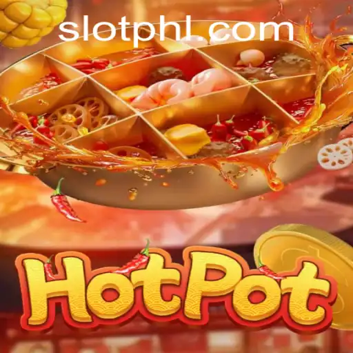 Exploring the Thrills of Hotpot: A Unique Slotph Game Experience